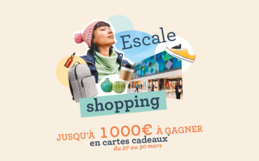 Escale Shopping - jusqu'à 1000€ de cartes cadeaux à gagner du 27 au 30 mars